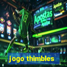 jogo thimbles